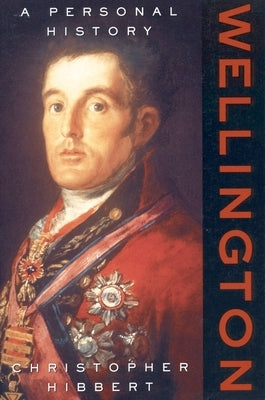 Wellington: A Personal History by Hibbert, Christopher