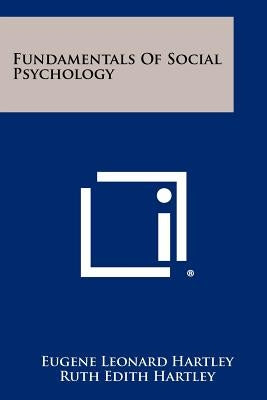 Fundamentals Of Social Psychology by Hartley, Eugene Leonard