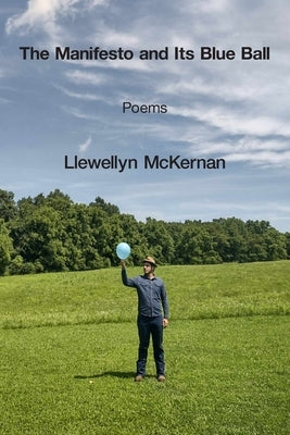 The Manifesto and Its Blue Ball by McKernan, Llewellyn