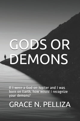 Gods or Demons: If I were a God on Jupiter and I was born on Earth, how would I recognize your demons? by Martin Anton, Oscar