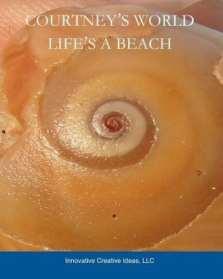 Courtney's World. Life's a Beach by Arrington, Courtney E.