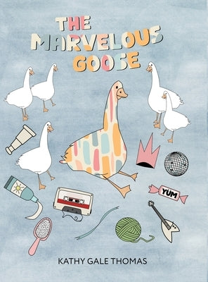 The Marvelous Goose by Thomas, Kathy Gale