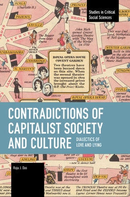 Contradictions of Capitalist Society and Culture: Dialectics of Love and Lying by J. Das, Raju
