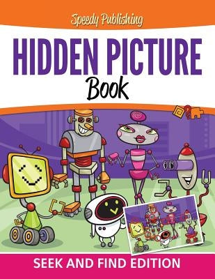 Hidden Picture Book: Seek and Find Edition by Speedy Publishing LLC