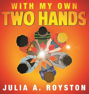 With My Own Two Hands by Royston, Julia a.