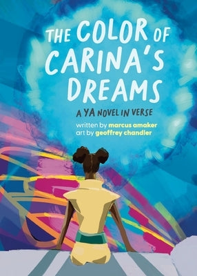 The Color of Carina's Dreams: a YA novel in verse by Amaker, Marcus