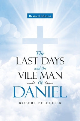 The Last Days and The Vile Man of Daniel by Pelletier, Robert