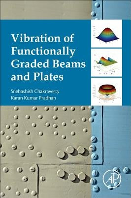 Vibration of Functionally Graded Beams and Plates by Chakraverty, Snehashish