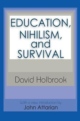 Education, Nihilism, and Survival by Krausz, Ernest