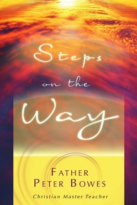 Steps on the Way by Bowes, Father Peter