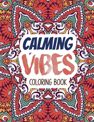 Calming Vibes Coloring Book: Depression Coloring Book for Getting Through Tough Times, Adult Coloring and Stress Relief book, Christmas Gift idea. by Studio, Voloxx