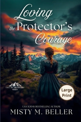 Loving the Protector's Courage by Beller, Misty M.