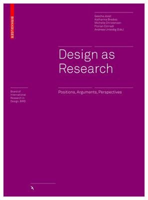 Design as Research: Positions, Arguments, Perspectives by Joost, Gesche