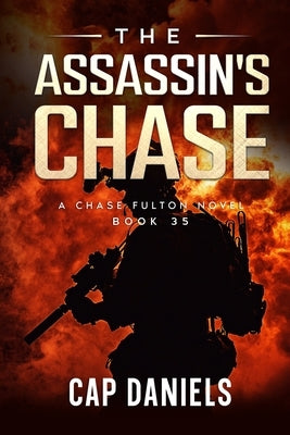 The Assassin's Chase: A Chase Fulton Novel by Daniels, Cap