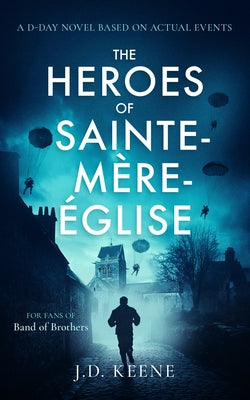 The Heroes of Sainte-M?re ?glise by Keene, J. D.