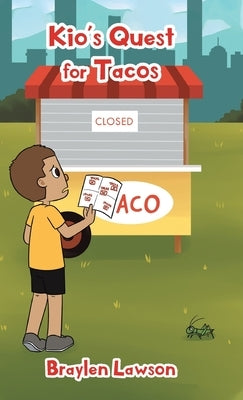 Kio's Quest for Tacos by Lawson, Braylen