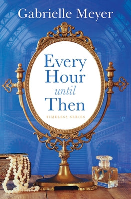 Every Hour Until Then by Meyer, Gabrielle