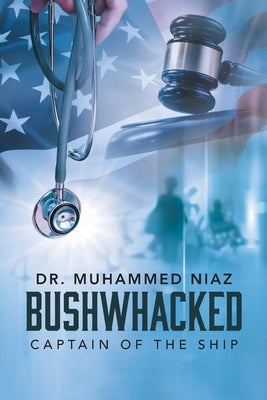 Bushwhacked: Captain of the Ship by Niaz, Muhammed