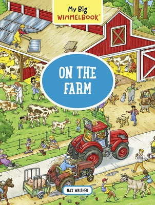 My Big Wimmelbook--On the Farm by Walther, Max