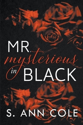 Mr. Mysterious in Black by Cole, S. Ann