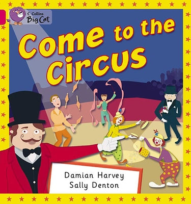 Come to the Circus: Band 01b/Pink B by Harvey, Damien