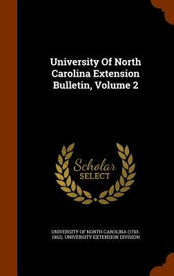 University Of North Carolina Extension Bulletin, Volume 2 by University of North Carolina (1793-1962)