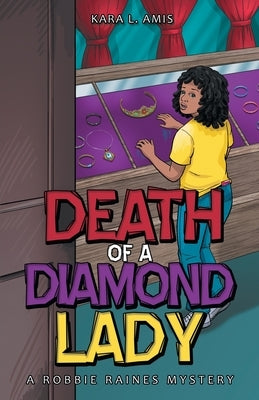 Death of a Diamond Lady: A Robbie Raines Mystery by Amis, Kara L.
