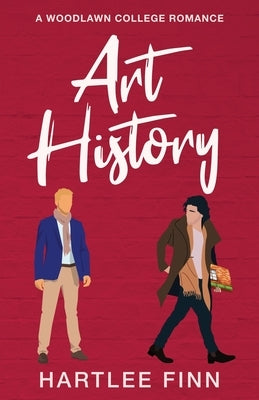 Art History: A Woodlawn College Romance by Finn, Hartlee