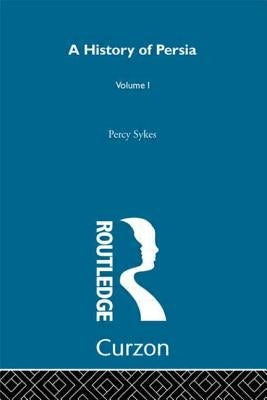 A History Of Persia (Volume 1) by Sykes, Percy