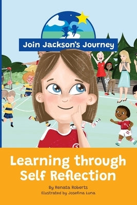 JOIN JACKSON's JOURNEY Learning through Self-Reflection by Roberts, Renata