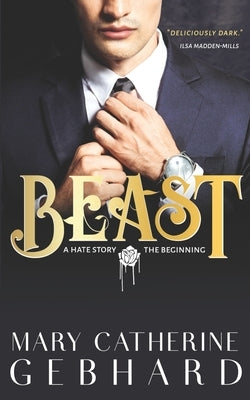 Beast: A Hate Story, The Beginning by Gebhard, Mary Catherine