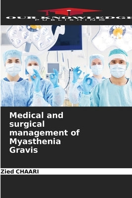 Medical and surgical management of Myasthenia Gravis by Chaari, Zied
