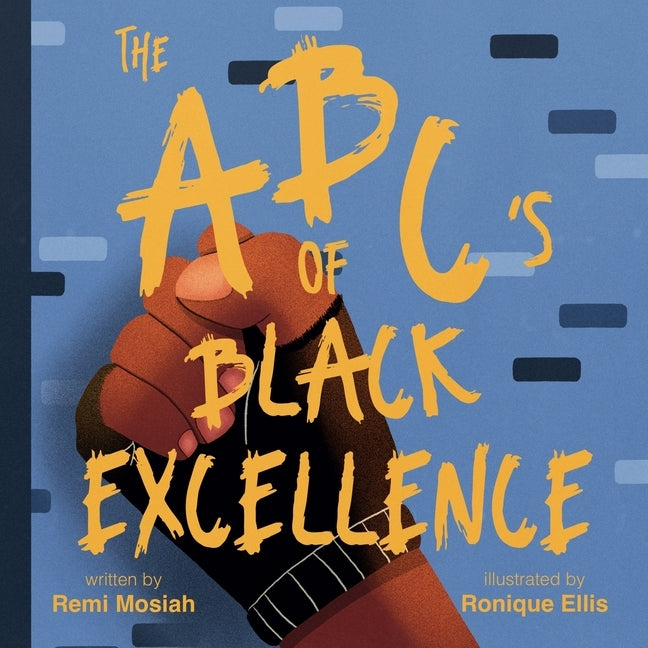 The ABC's of Black Excellence by Mosiah, Remi