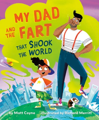 My Dad and the Fart That Shook the World by Coyne, Matt