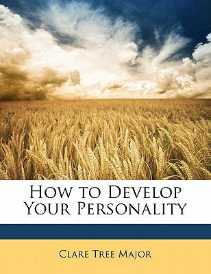 How to Develop Your Personality by Major, Clare Tree