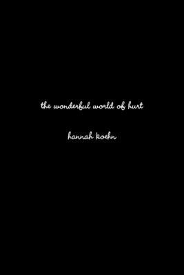 The wonderful world of hurt by Koehn, Hannah