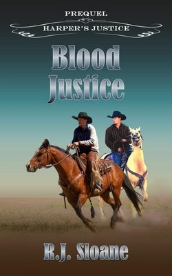 Blood Justice: Harper's Justice Prequel by Sloane, R. J.
