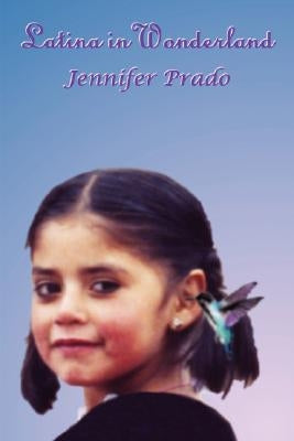Latina in Wonderland by Prado, Jennifer