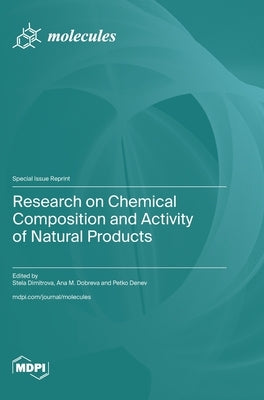 Research on Chemical Composition and Activity of Natural Products by Dimitrova, Stela