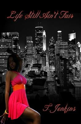 Life Still Ain't Fair by Jenkins, T.