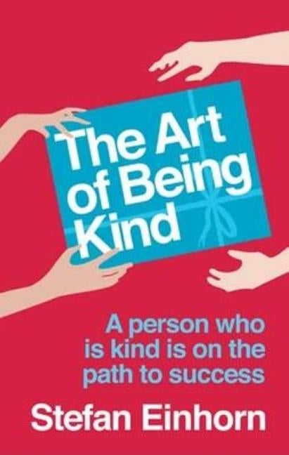 The Art Of Being Kind by Einhorn, Stefan