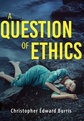 A Question of Ethics by Burris, Christopher Edward
