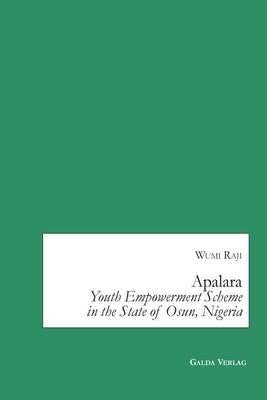 Apalara: Youth Empowerment Scheme in the State of Osun, Nigeria by Raji, Wumi