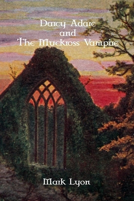 Darcy Adare and the Muckross Vampire by Lyon, Mark