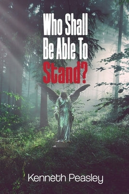 Who Shall Be Able to Stand? by Peasley, Kenneth