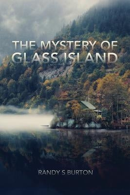 The Mystery of Glass Island by Burton, Randy S.