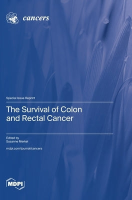 The Survival of Colon and Rectal Cancer by Merkel, Susanne