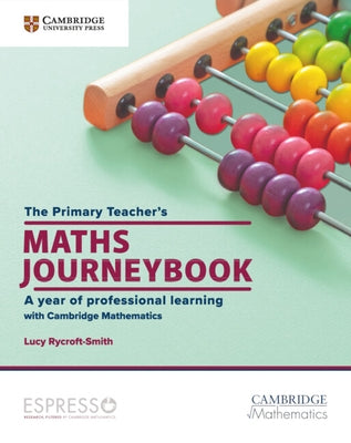 The Primary Teacher's Maths Journeybook: A Year of Professional Learning by