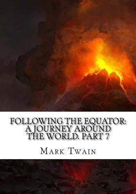 Following the Equator: A Journey Around the World. Part 7 by Twain, Mark