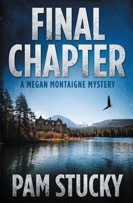 Final Chapter: A Megan Montaigne Mystery by Stucky, Pam